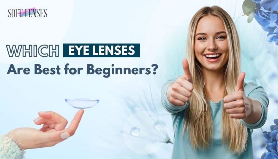 softlenses eye lenses are best for beginners
