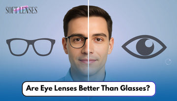 Are Eye Lenses Better Than Glasses?