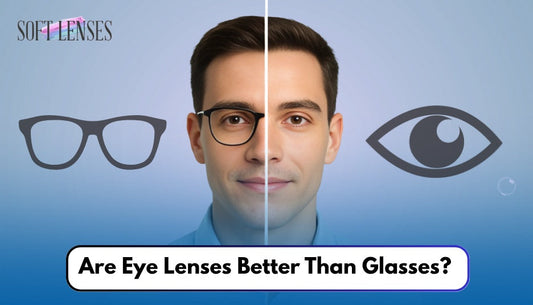 Are Eye Lenses Better Than Glasses?